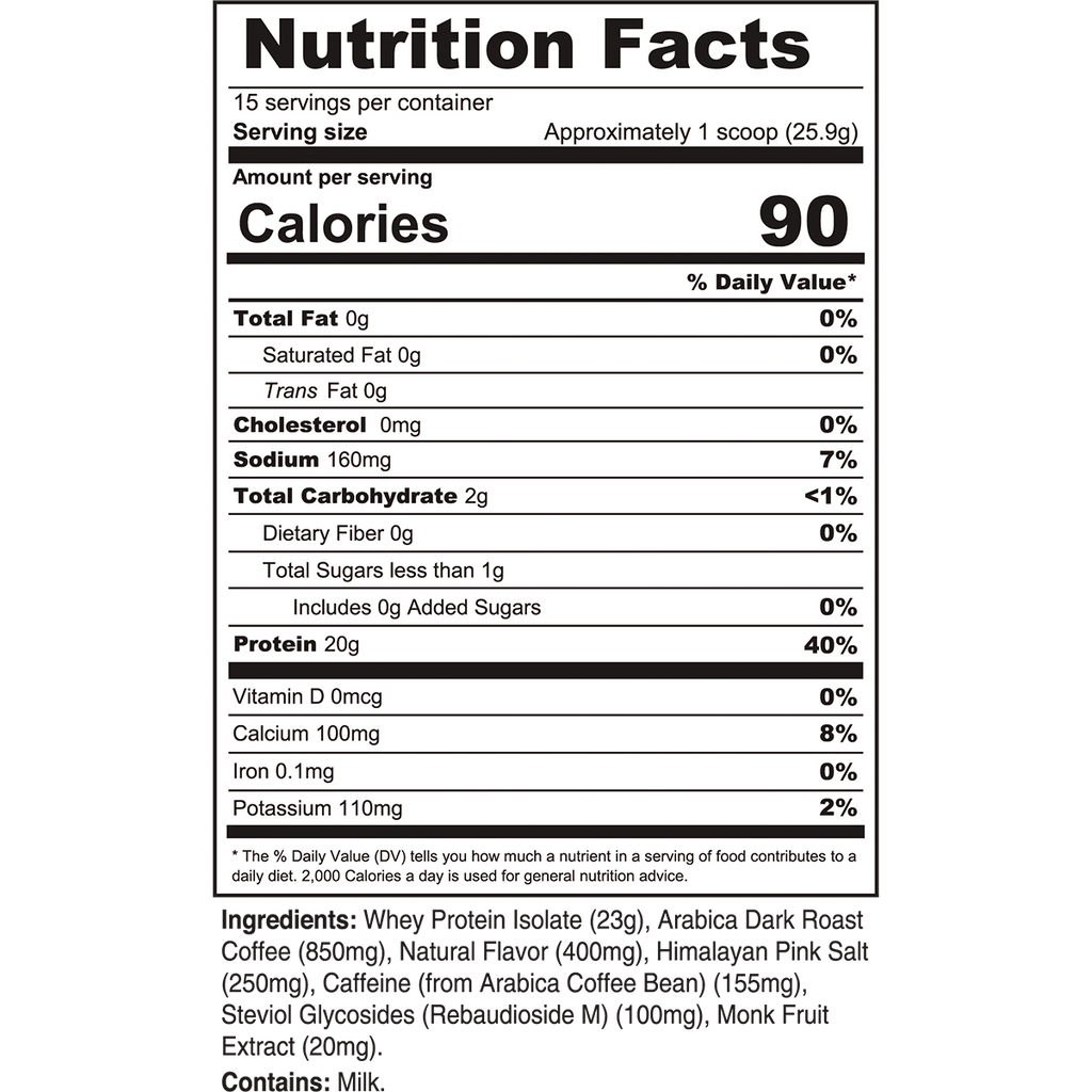 Nutrition Facts for Iced Latte Protein Coffee: 15 servings per container; serving size approximately 1 scoop, 25.9 g; 90 calories; 0 g fat; 0 mg cholesterol; 160 mg sodium; 2 g carbohydrate; 0 g fiber; less than 1 g sugars; 0 g added sugars; 20 g protein.