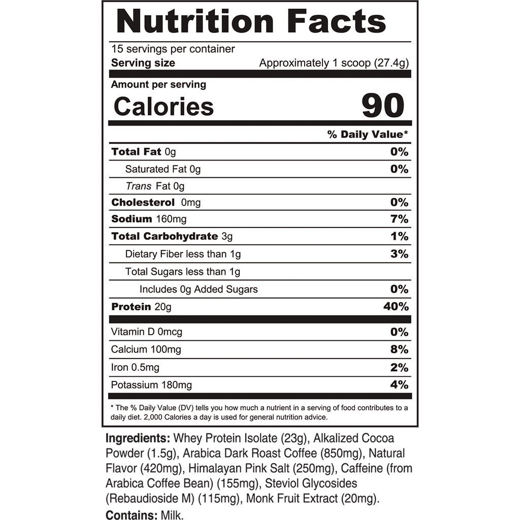 Nutrition Facts for Mocha Protein Coffee: 15 servings per container; serving size approximately 1 scoop, 27.4 g; 90 calories; 0 g fat; 0 mg cholesterol; 160 mg sodium; 3 g carbohydrate; less than 1 g fiber; less than 1 g sugars; 0 g added sugars; 20 g protein.