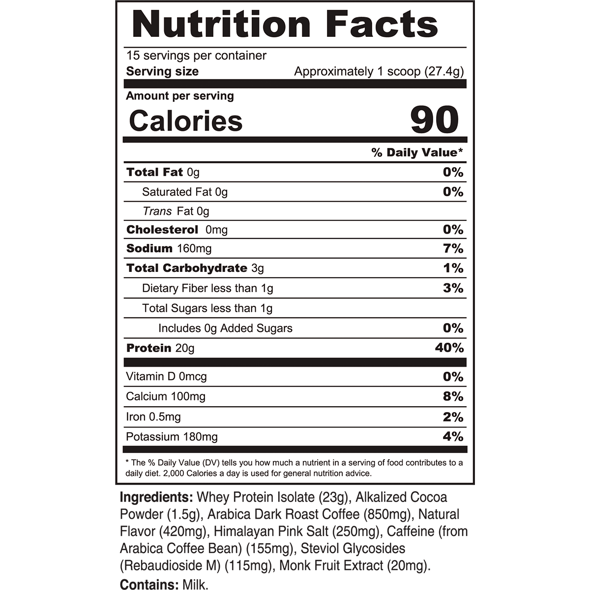 Nutrition Facts for Mocha Protein Coffee: 15 servings per container; serving size approximately 1 scoop, 27.4 g; 90 calories; 0 g fat; 0 mg cholesterol; 160 mg sodium; 3 g carbohydrate; less than 1 g fiber; less than 1 g sugars; 0 g added sugars; 20 g protein.