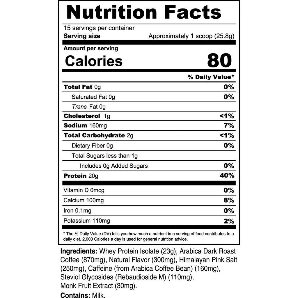 Nutrition Facts for Sweet Cream Cold Brew Protein Coffee: 15 servings per container; serving size approximately 1 scoop, 25.8 g; 80 calories; 0 g fat; 1 g cholesterol; 160 mg sodium; 2 g carbohydrate; 0 g fiber; less than 1 g sugars; 0 g added sugars; 20 g protein.