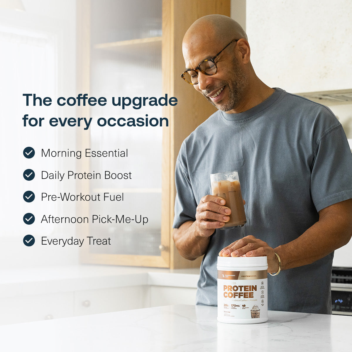 all - The coffee upgrade for every occasion: morning essential, daily protein boost, pre-workout fuel, afternoon pick-me-up, or everyday treat.